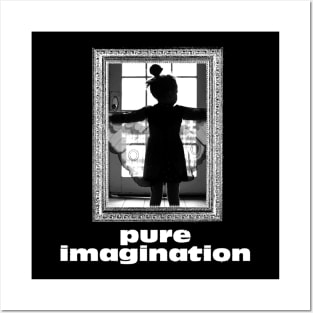 Pure Imagination Posters and Art